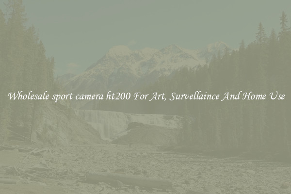 Wholesale sport camera ht200 For Art, Survellaince And Home Use
