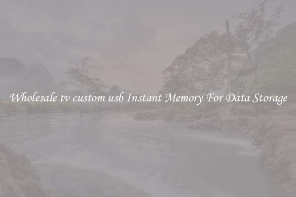 Wholesale tv custom usb Instant Memory For Data Storage