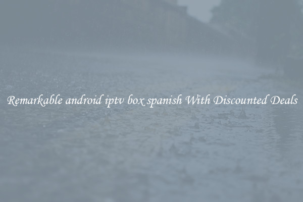 Remarkable android iptv box spanish With Discounted Deals