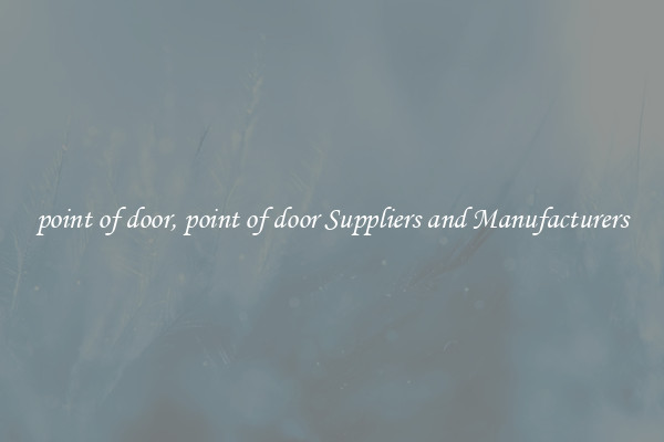 point of door, point of door Suppliers and Manufacturers