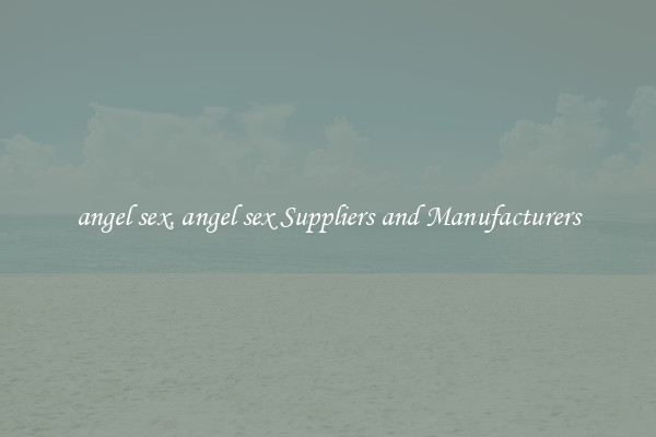 angel sex, angel sex Suppliers and Manufacturers