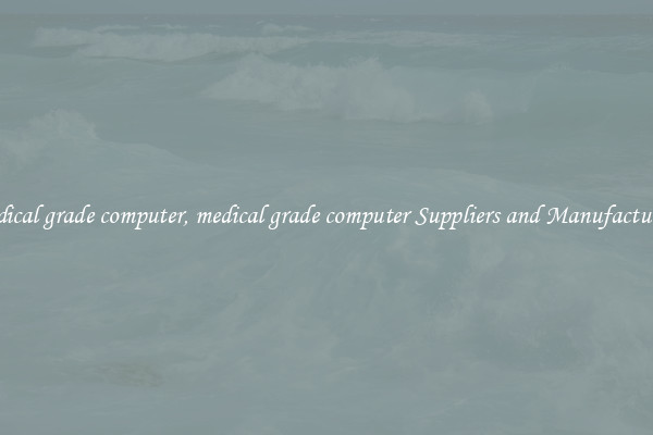 medical grade computer, medical grade computer Suppliers and Manufacturers
