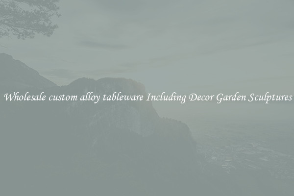 Wholesale custom alloy tableware Including Decor Garden Sculptures