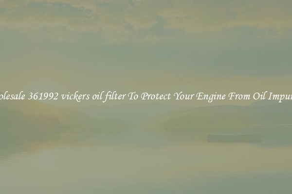 Wholesale 361992 vickers oil filter To Protect Your Engine From Oil Impurities