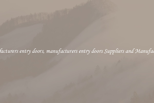 manufacturers entry doors, manufacturers entry doors Suppliers and Manufacturers