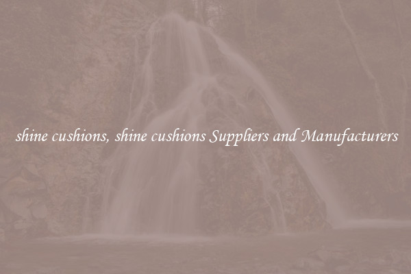 shine cushions, shine cushions Suppliers and Manufacturers