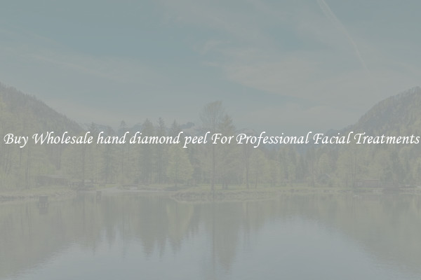 Buy Wholesale hand diamond peel For Professional Facial Treatments