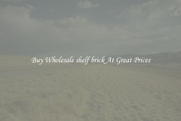 Buy Wholesale shelf brick At Great Prices