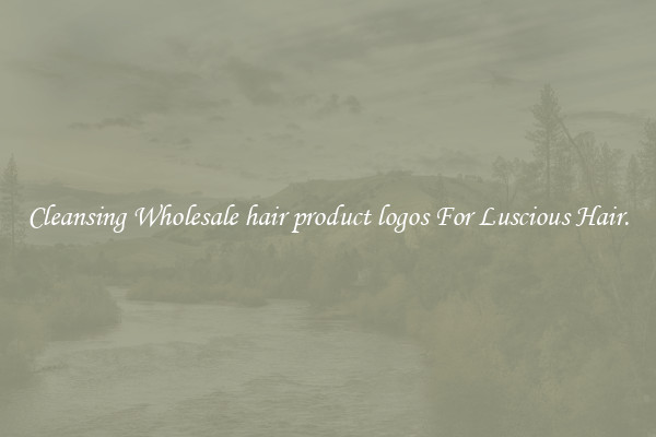 Cleansing Wholesale hair product logos For Luscious Hair.