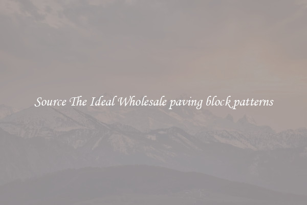 Source The Ideal Wholesale paving block patterns