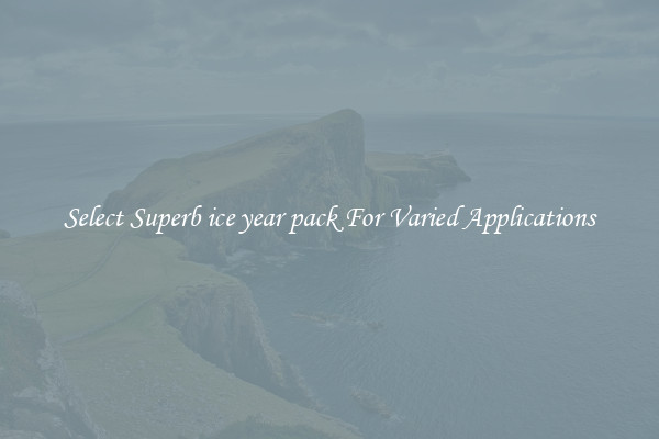 Select Superb ice year pack For Varied Applications