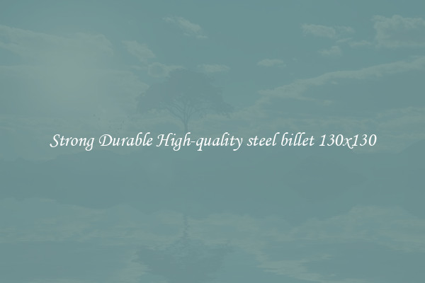 Strong Durable High-quality steel billet 130x130