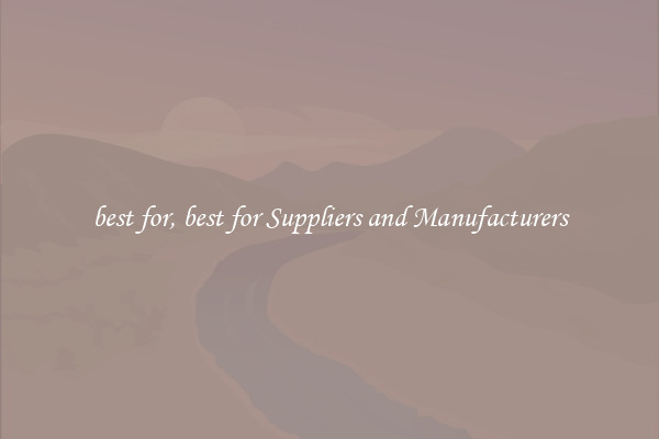 best for, best for Suppliers and Manufacturers
