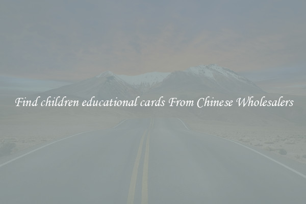 Find children educational cards From Chinese Wholesalers