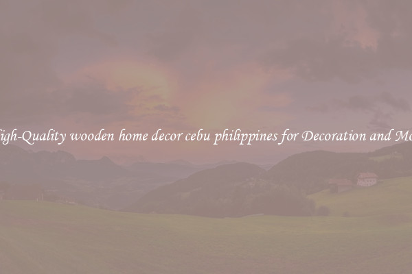 High-Quality wooden home decor cebu philippines for Decoration and More