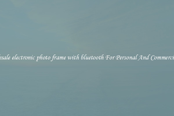 Wholesale electronic photo frame with bluetooth For Personal And Commercial Use