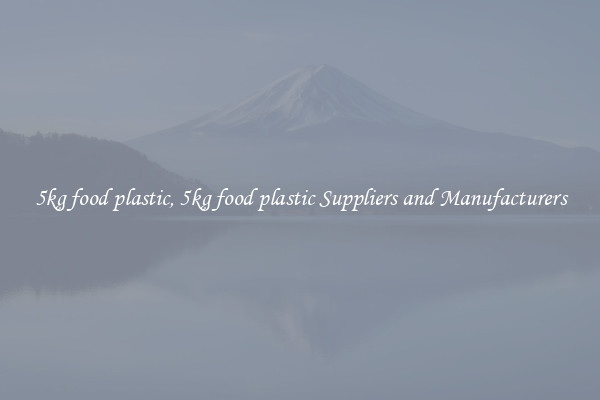 5kg food plastic, 5kg food plastic Suppliers and Manufacturers