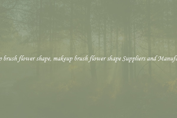 makeup brush flower shape, makeup brush flower shape Suppliers and Manufacturers