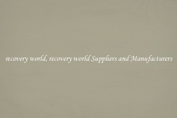 recovery world, recovery world Suppliers and Manufacturers