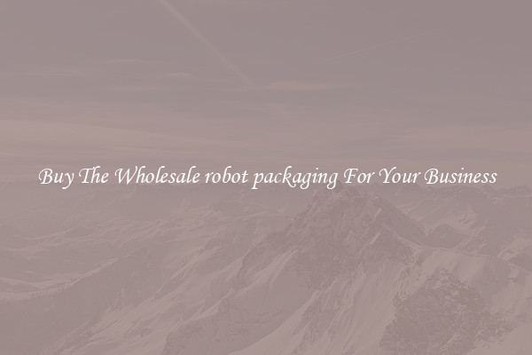  Buy The Wholesale robot packaging For Your Business 