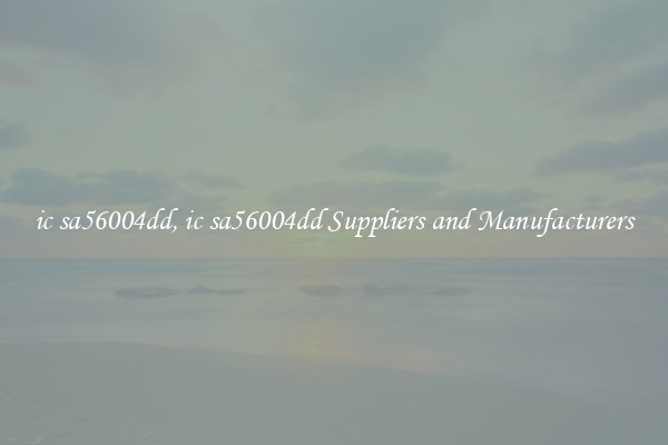 ic sa56004dd, ic sa56004dd Suppliers and Manufacturers