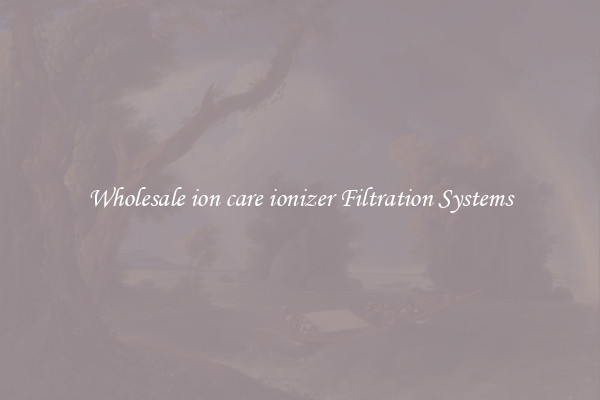 Wholesale ion care ionizer Filtration Systems