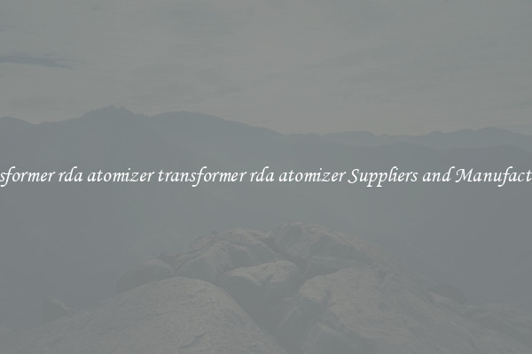 transformer rda atomizer transformer rda atomizer Suppliers and Manufacturers