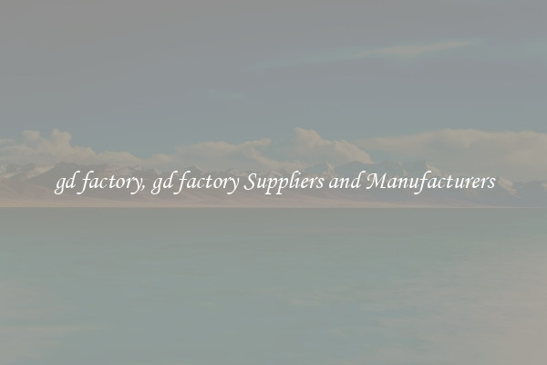 gd factory, gd factory Suppliers and Manufacturers
