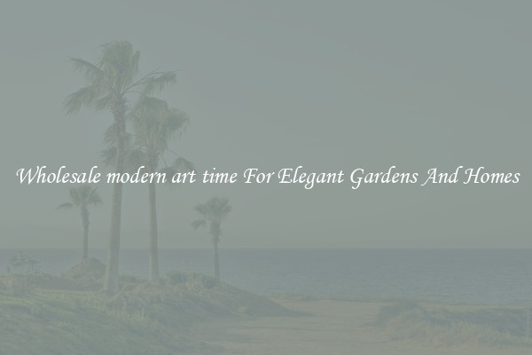Wholesale modern art time For Elegant Gardens And Homes