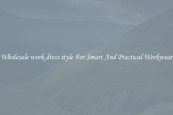Wholesale work dress style For Smart And Practical Workwear