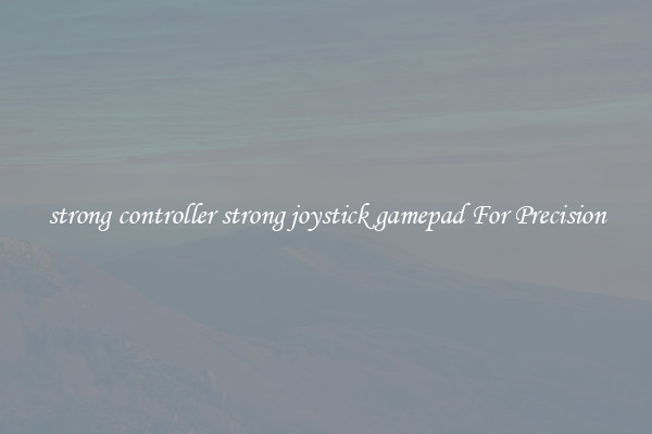 strong controller strong joystick gamepad For Precision