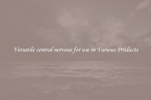 Versatile central nervous for use in Various Products
