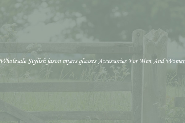 Wholesale Stylish jason myers glasses Accessories For Men And Women