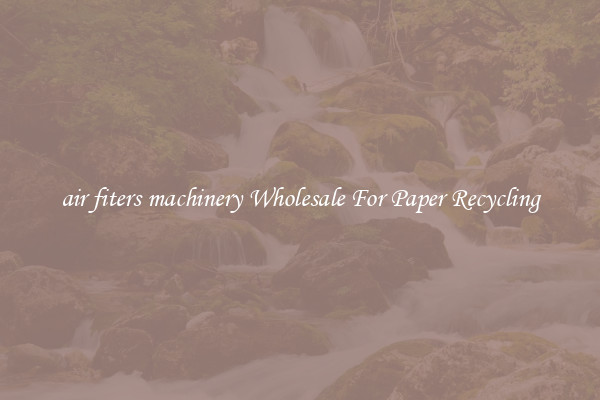 air fiters machinery Wholesale For Paper Recycling