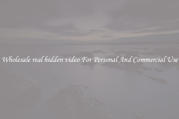 Wholesale real hidden video For Personal And Commercial Use