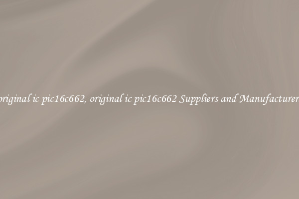 original ic pic16c662, original ic pic16c662 Suppliers and Manufacturers