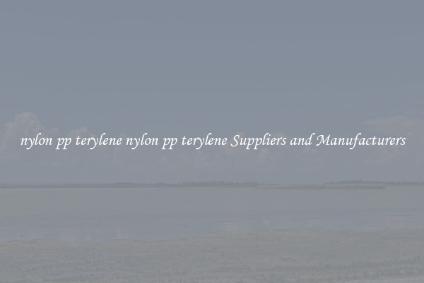 nylon pp terylene nylon pp terylene Suppliers and Manufacturers