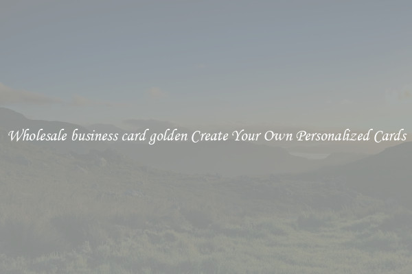 Wholesale business card golden Create Your Own Personalized Cards