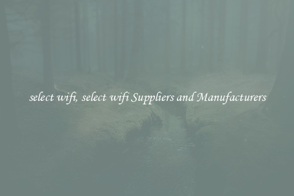 select wifi, select wifi Suppliers and Manufacturers